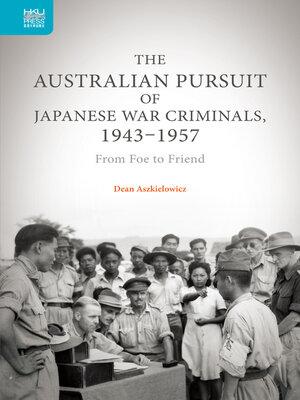 cover image of The Australian Pursuit of Japanese War Criminals, 1943–1957